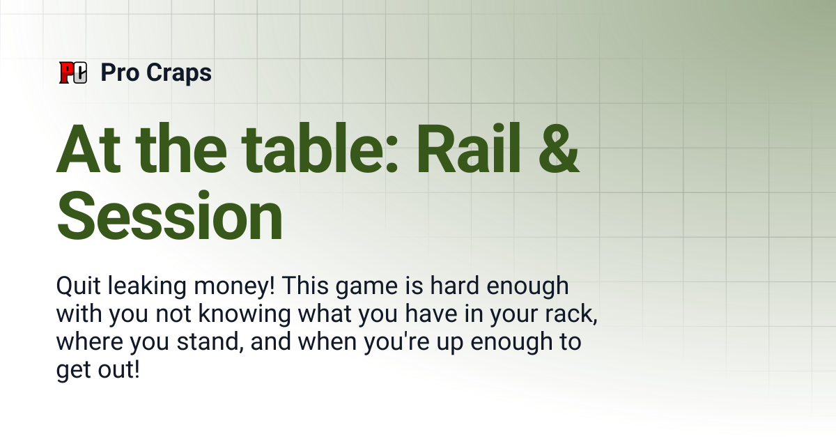 At the table: Rail & Session | Pro Craps